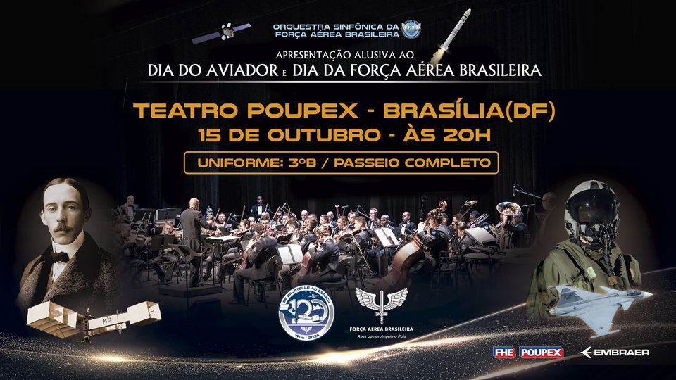 Orquestra Sinfônica da Força Aérea Brasileira. Apresentação alusiva ao Dia do Aviador e Dia da Força Aérea Brasileira. Teatro Poupex, Brasília, 15 de outubro, às 20h.